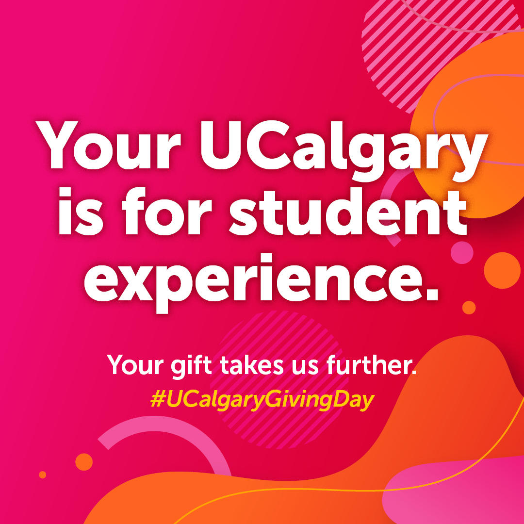 Your UCalgary is for student experience. Your gift takes us further. #UCalgaryGiving Day